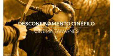 Desconfinamento Cinéfilo – Clássicos do Cinema Taiwanês