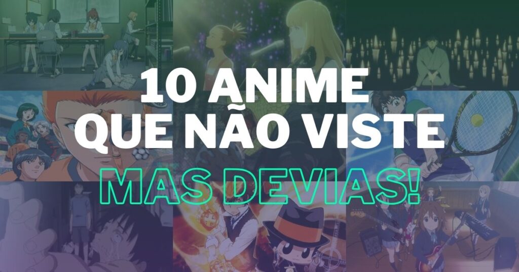10 Anime que Não Viste mas Devias