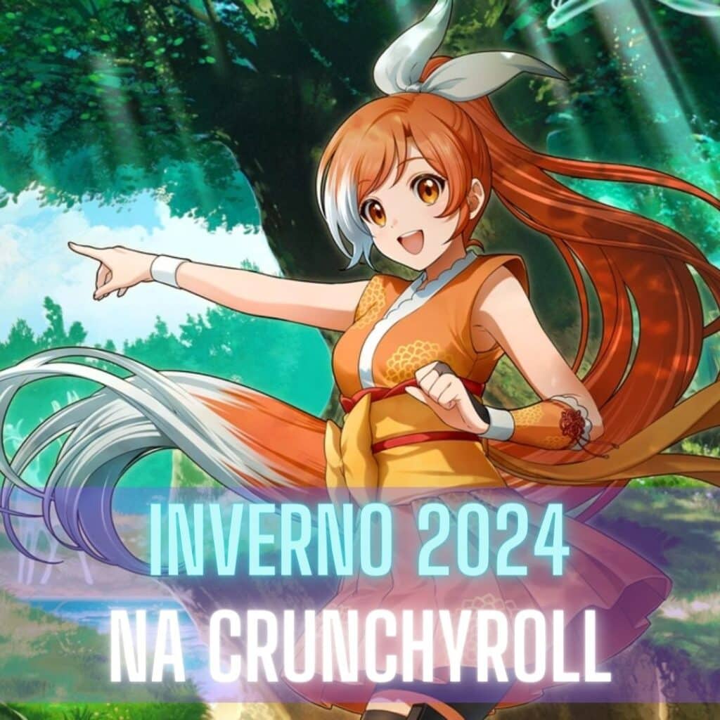 Animes de Inverno 2024 disponíveis na Crunchyroll