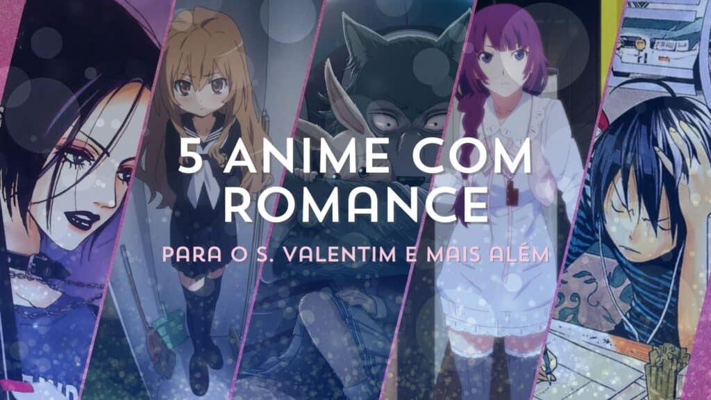 5 Anime com Romance para o S. Valentim e mais além